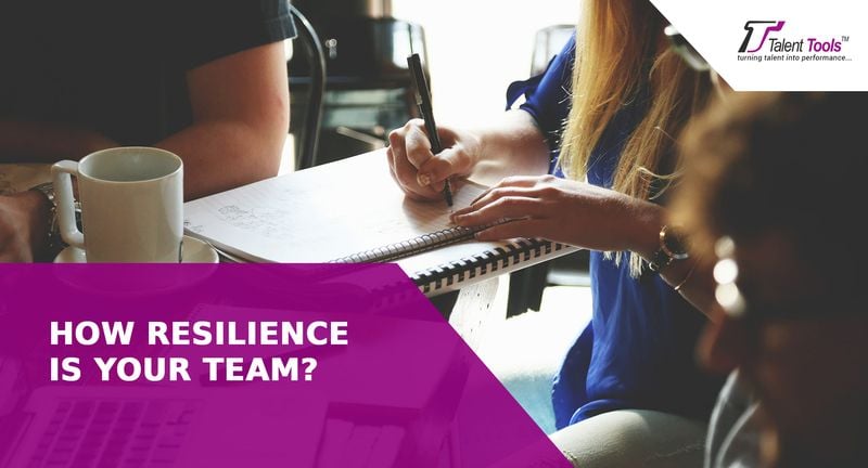 How Resilience Is Your Team? How Resilience Is Your Team?